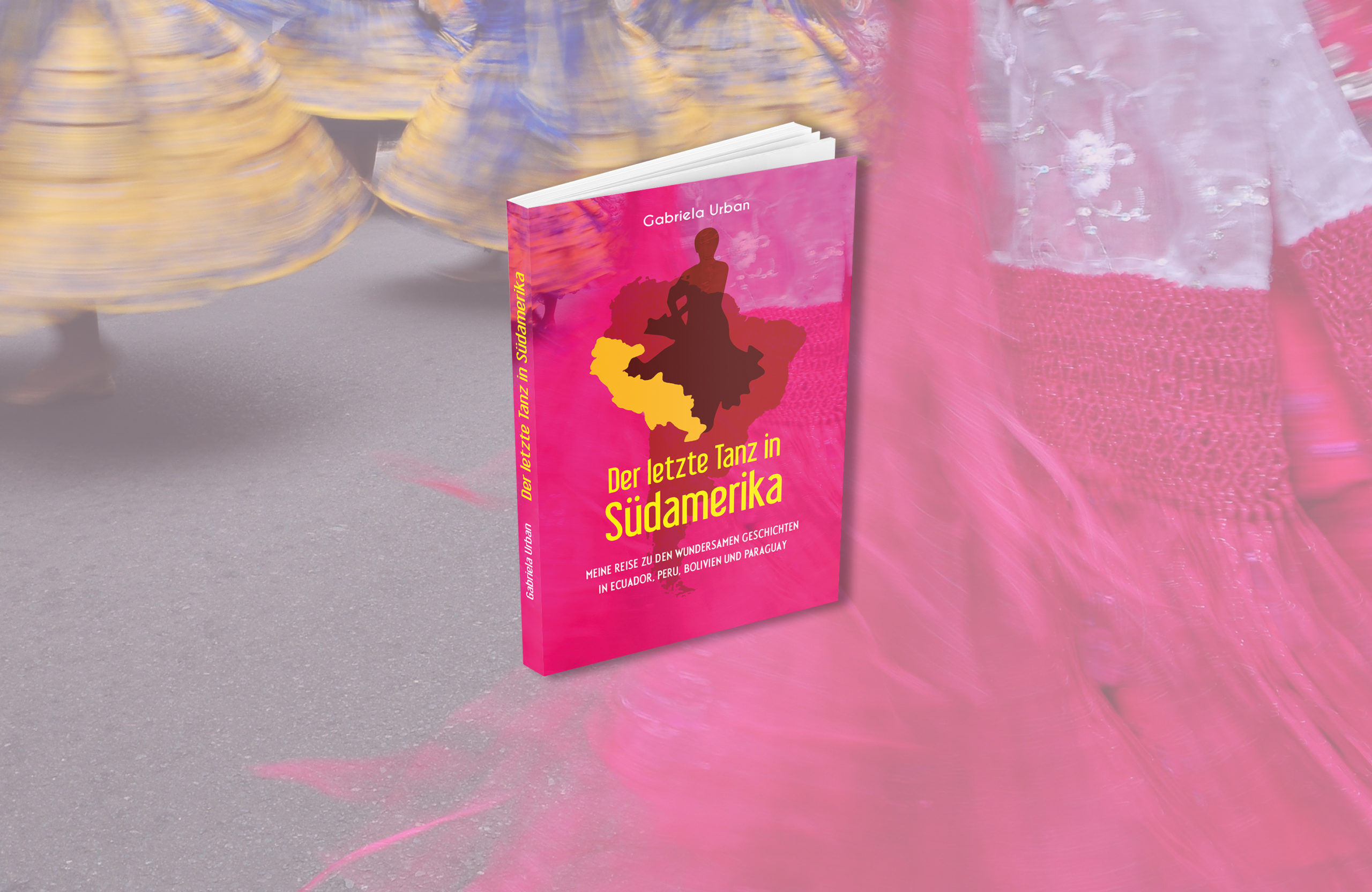 Mein Südamerika Buch «Der letzte Tanz in Südamerika – Meine Reise zu den wundersamen Geschichten in Ecuador, Peru, Bolivien und Paraguay»